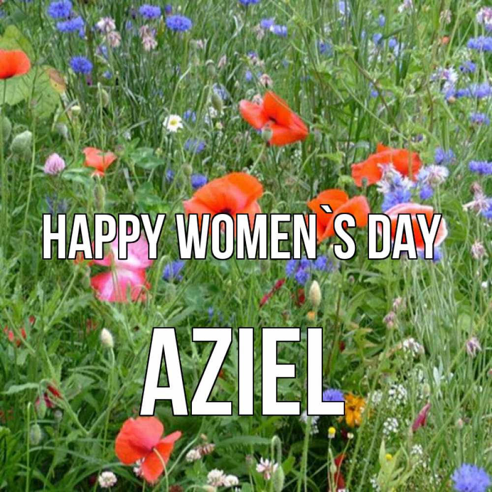 Greetings card с именем, Aziel happy women`s day международный женский день 4 Greetings with text for free download 